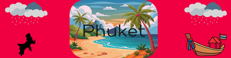 A RAINY WEEK IN PHUKET
